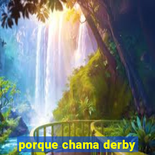 porque chama derby